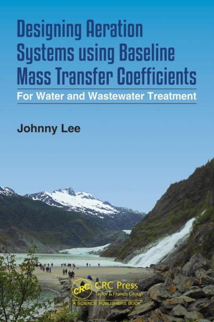Designing Aeration Systems using Baseline Mass Transfer Coefficients : For Water and Wastewater Treatment, EPUB eBook