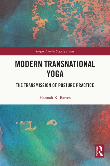 Modern Transnational Yoga : The Transmission of Posture Practice, PDF eBook