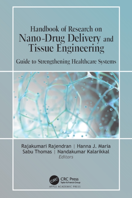 Handbook of Research on Nano-Drug Delivery and Tissue Engineering : Guide to Strengthening Healthcare Systems, PDF eBook