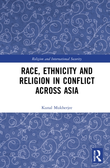 Race, Ethnicity and Religion in Conflict Across Asia, EPUB eBook