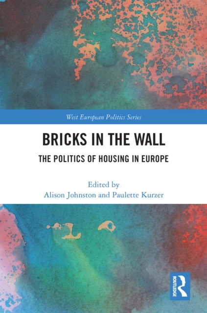 Bricks in the Wall : The Politics of Housing in Europe, PDF eBook