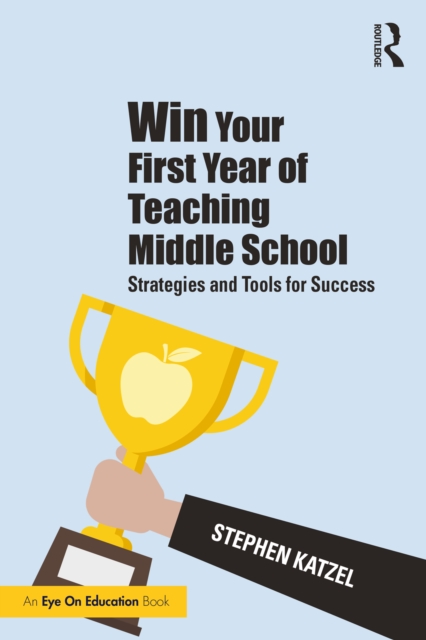 Win Your First Year of Teaching Middle School : Strategies and Tools for Success, PDF eBook