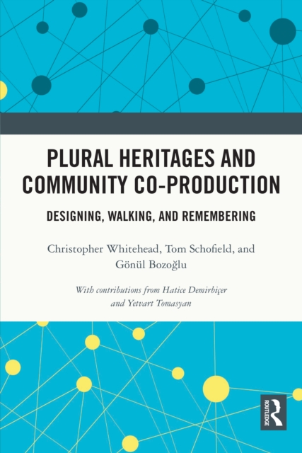 Plural Heritages and Community Co-production : Designing, Walking, and Remembering, PDF eBook