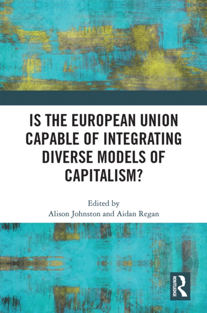 Is the European Union Capable of Integrating Diverse Models of Capitalism?, EPUB eBook