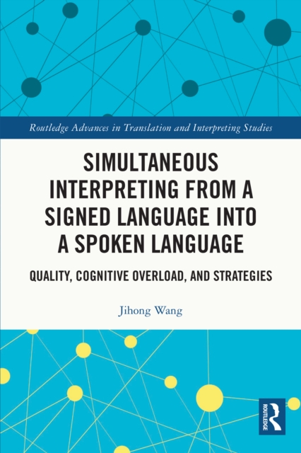 Simultaneous Interpreting from a Signed Language into a Spoken Language : Quality, Cognitive Overload, and Strategies, EPUB eBook