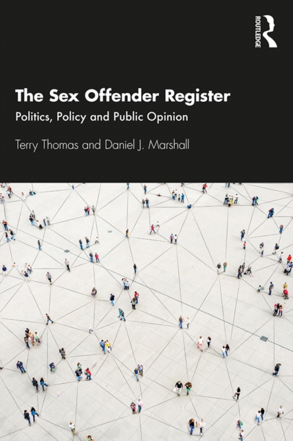 The Sex Offender Register : Politics, Policy and Public Opinion, PDF eBook