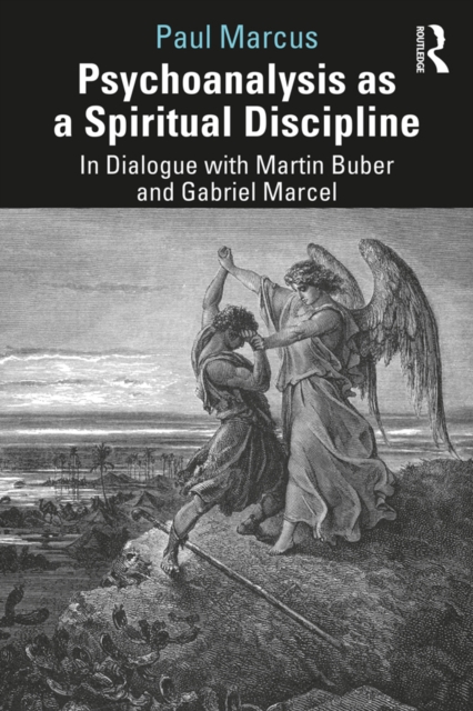 Psychoanalysis as a Spiritual Discipline : In Dialogue with Martin Buber and Gabriel Marcel, EPUB eBook