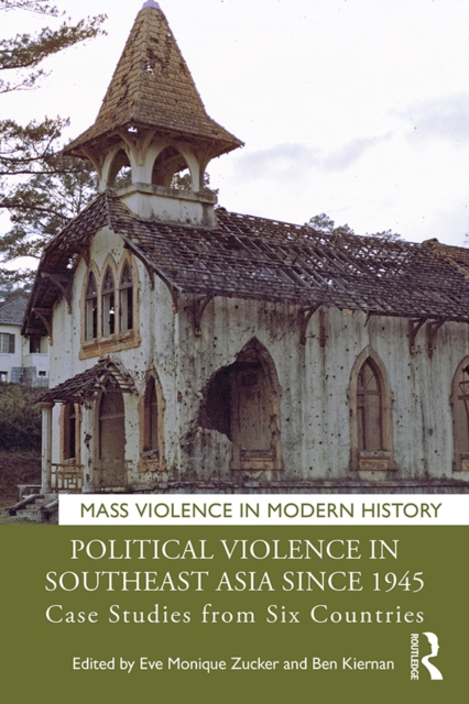 Political Violence in Southeast Asia since 1945 : Case Studies from Six Countries, EPUB eBook
