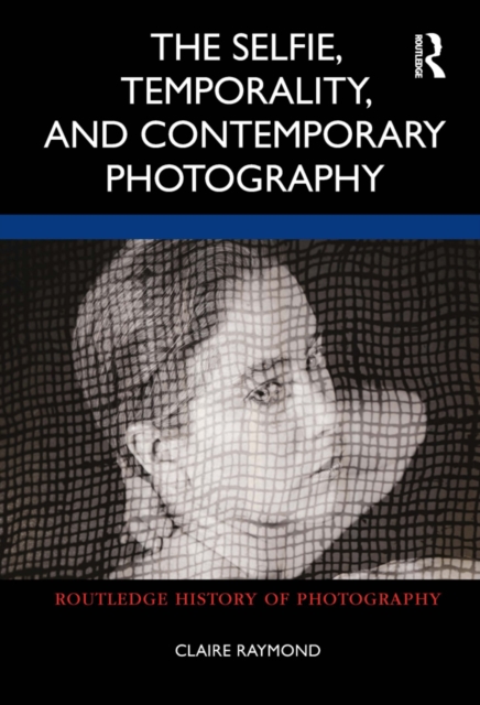 The Selfie, Temporality, and Contemporary Photography, EPUB eBook