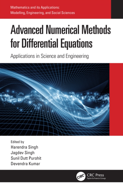 Advanced Numerical Methods for Differential Equations : Applications in Science and Engineering, PDF eBook