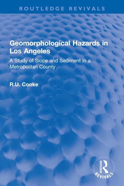 Geomorphological Hazards in Los Angeles : A Study of Slope and Sediment in a Metropolitan County, EPUB eBook
