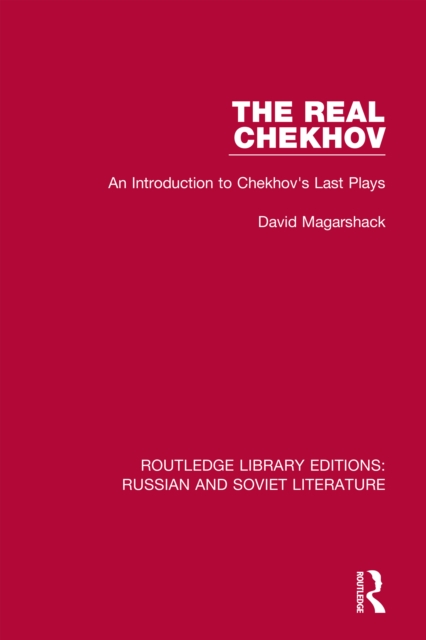 The Real Chekhov : An Introduction to Chekhov's Last Plays, PDF eBook
