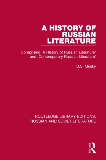 A History of Russian Literature : Comprising 'A History of Russian Literature' and 'Contemporary Russian Literature', PDF eBook