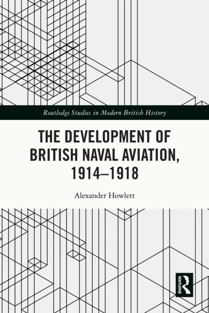 The Development of British Naval Aviation, 1914-1918, EPUB eBook