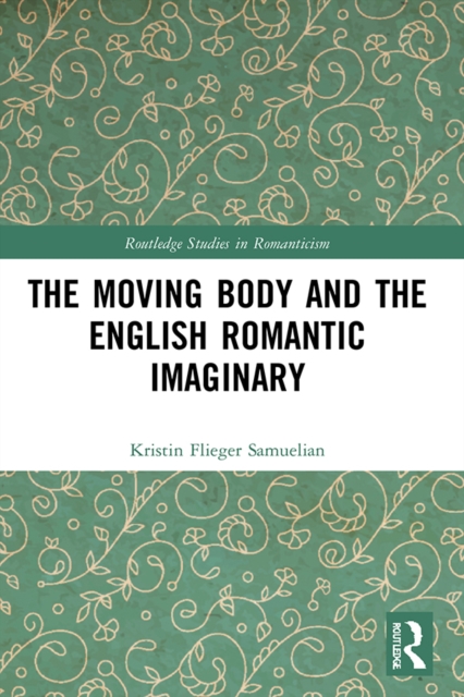 The Moving Body and the English Romantic Imaginary, EPUB eBook