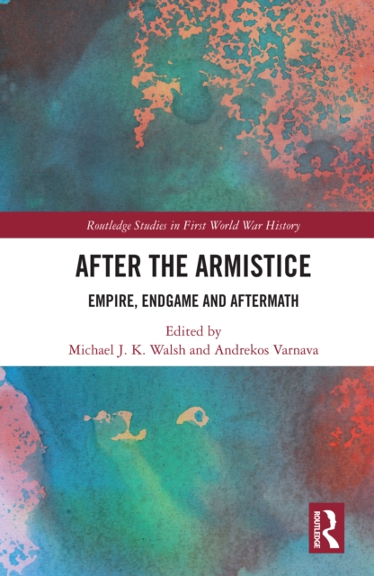 After the Armistice : Empire, Endgame and Aftermath, PDF eBook