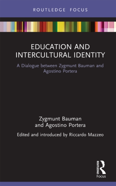 Education and Intercultural Identity : A Dialogue between Zygmunt Bauman and Agostino Portera, PDF eBook