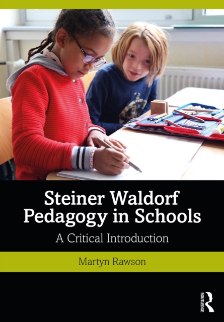 Steiner Waldorf Pedagogy in Schools : A Critical Introduction, PDF eBook