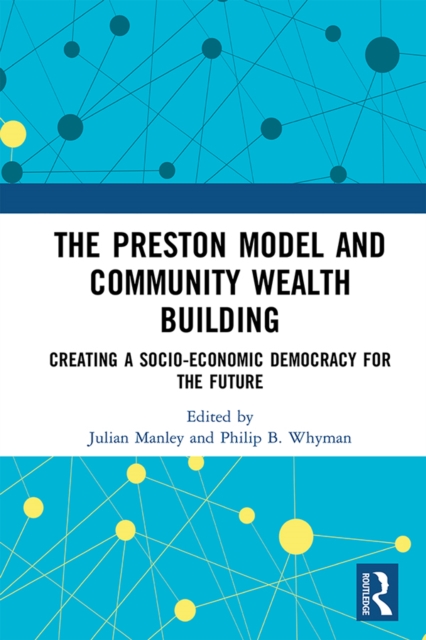 The Preston Model and Community Wealth Building : Creating a Socio-Economic Democracy for the Future, EPUB eBook