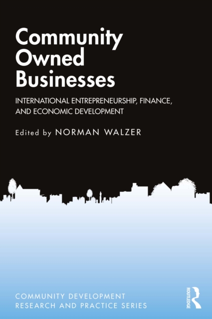 Community Owned Businesses : International Entrepreneurship, Finance, and Economic Development, PDF eBook