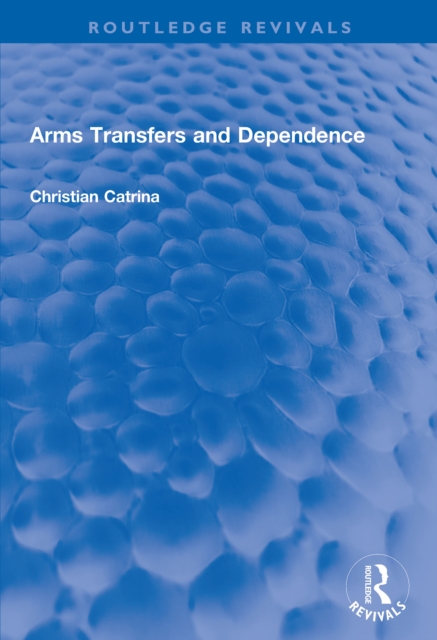 Arms Transfers and Dependence, PDF eBook