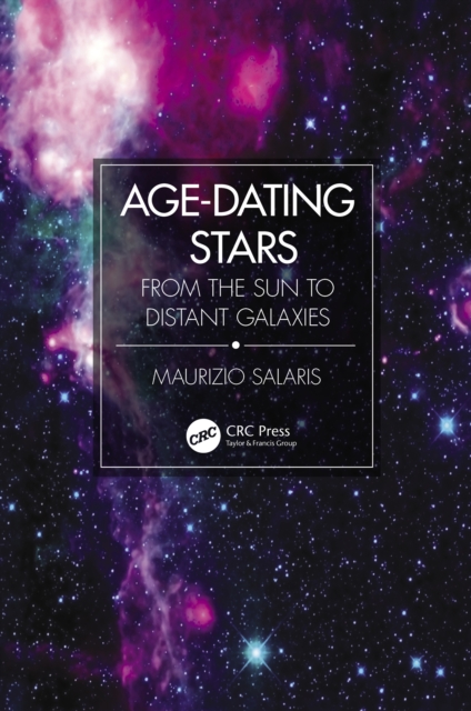 Age-Dating Stars : From the Sun to Distant Galaxies, PDF eBook
