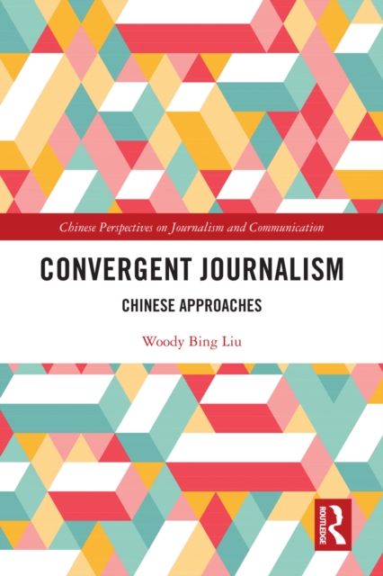 Convergent Journalism : Chinese Approaches, EPUB eBook