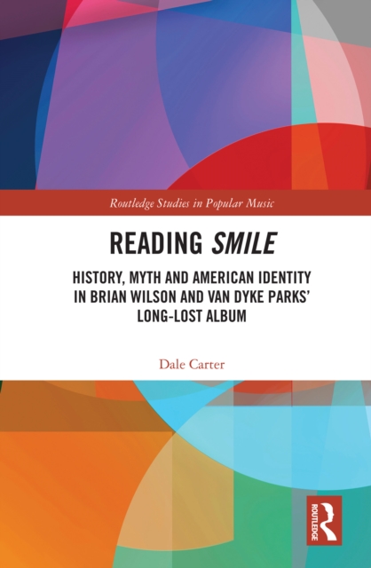 Reading Smile : History, Myth and American Identity in Brian Wilson and Van Dyke Parks’ Long-Lost Album, EPUB eBook