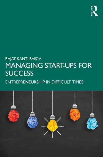 Managing Start-ups for Success : Entrepreneurship in Difficult Times, PDF eBook