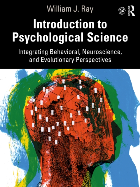 Introduction to Psychological Science : Integrating Behavioral, Neuroscience and Evolutionary Perspectives, PDF eBook