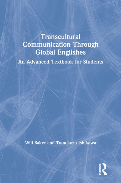 Transcultural Communication Through Global Englishes : An Advanced Textbook for Students, PDF eBook