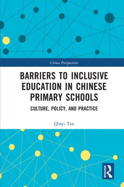 Barriers to Inclusive Education in Chinese Primary Schools : Culture, Policy, and Practice, EPUB eBook