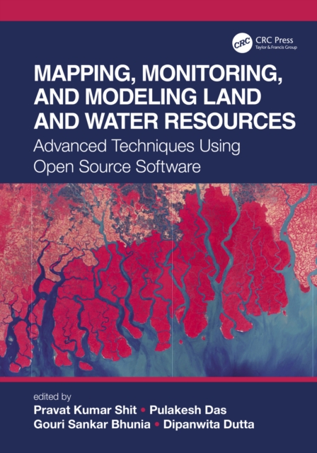 Mapping, Monitoring, and Modeling Land and Water Resources : Advanced Techniques Using Open Source Software, EPUB eBook