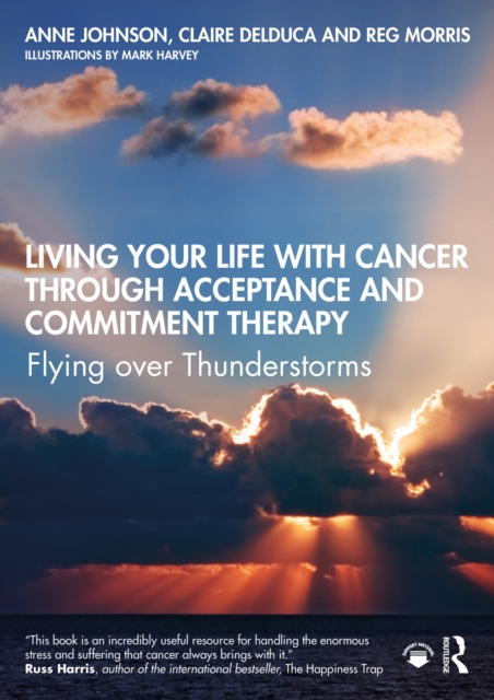 Living Your Life with Cancer through Acceptance and Commitment Therapy : Flying over Thunderstorms, EPUB eBook