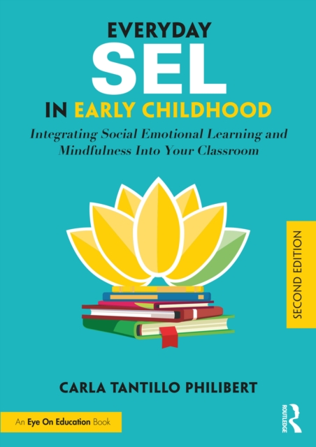 Everyday SEL in Early Childhood : Integrating Social Emotional Learning and Mindfulness Into Your Classroom, PDF eBook