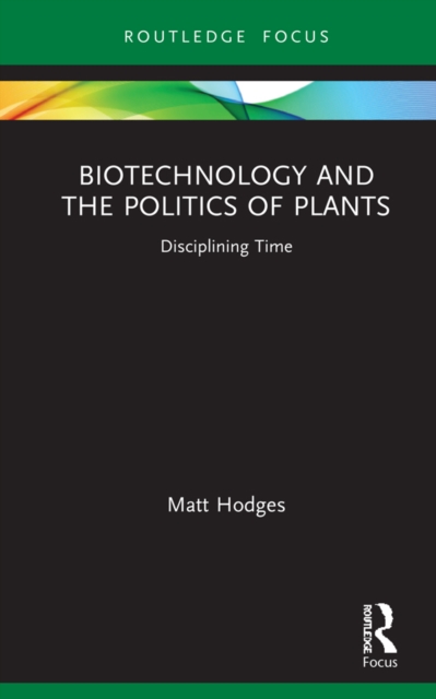 Biotechnology and the Politics of Plants : Disciplining Time, PDF eBook
