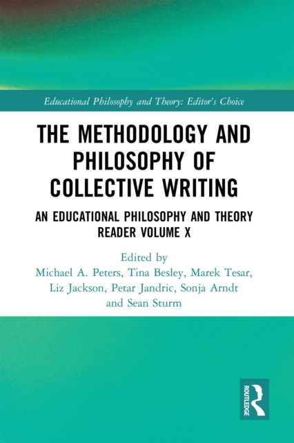The Methodology and Philosophy of Collective Writing : An Educational Philosophy and Theory Reader Volume X, EPUB eBook