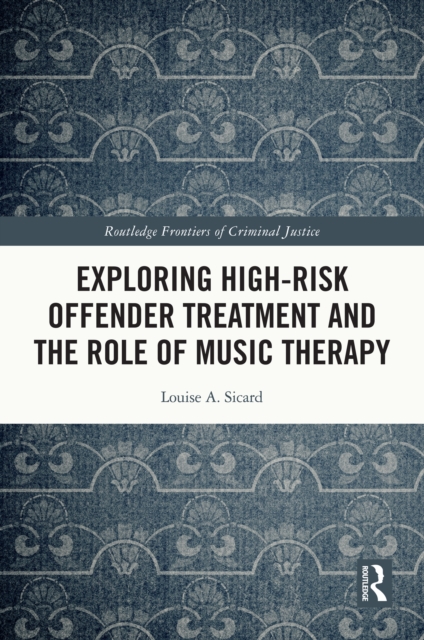 Exploring High-risk Offender Treatment and the Role of Music Therapy, PDF eBook