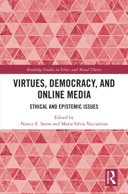 Virtues, Democracy, and Online Media : Ethical and Epistemic Issues, PDF eBook