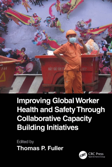 Improving Global Worker Health and Safety Through Collaborative Capacity Building Initiatives, PDF eBook