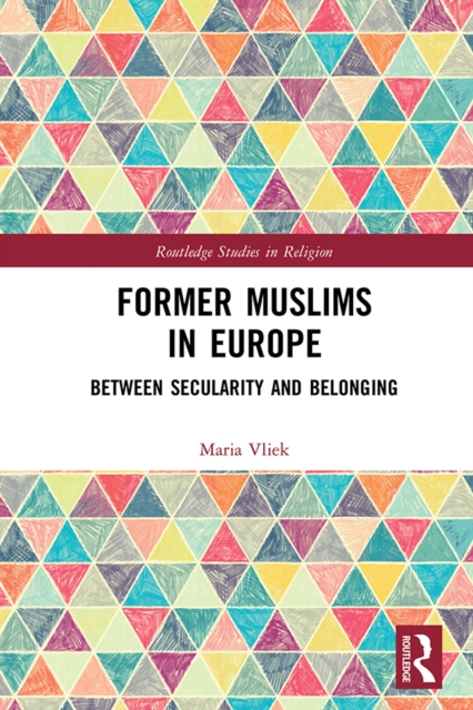 Former Muslims in Europe : Between Secularity and Belonging, EPUB eBook