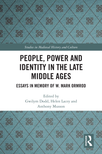 People, Power and Identity in the Late Middle Ages : Essays in Memory of W. Mark Ormrod, EPUB eBook