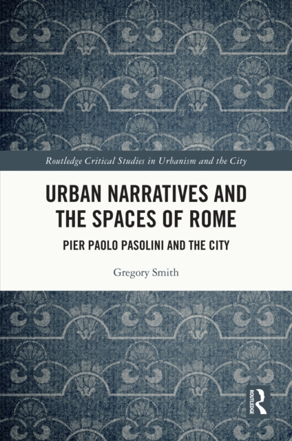 Urban Narratives and the Spaces of Rome : Pier Paolo Pasolini and the City, EPUB eBook