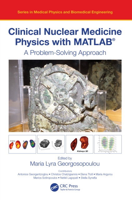 Clinical Nuclear Medicine Physics with MATLAB(R) : A Problem-Solving Approach, PDF eBook