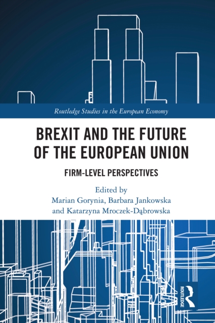 Brexit and the Future of the European Union : Firm-Level Perspectives, PDF eBook