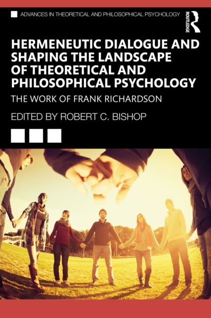 Hermeneutic Dialogue and Shaping the Landscape of Theoretical and Philosophical Psychology : The Work of Frank Richardson, PDF eBook