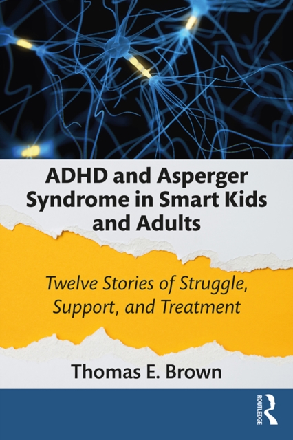 ADHD and Asperger Syndrome in Smart Kids and Adults : Twelve Stories of Struggle, Support, and Treatment, EPUB eBook