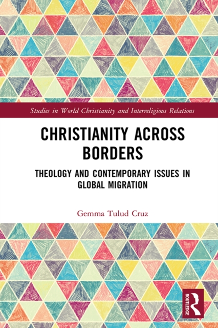 Christianity Across Borders : Theology and Contemporary Issues in Global Migration, EPUB eBook