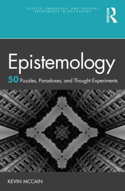 Epistemology: 50 Puzzles, Paradoxes, and Thought Experiments, EPUB eBook