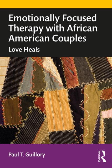 Emotionally Focused Therapy with African American Couples : Love Heals, PDF eBook